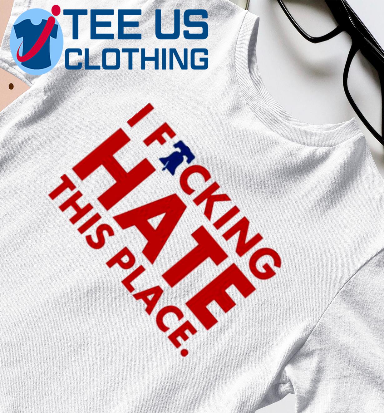 Philadelphia Phillies baseball I fucking hate this place logo T-shirt,  hoodie, sweater, long sleeve and tank top