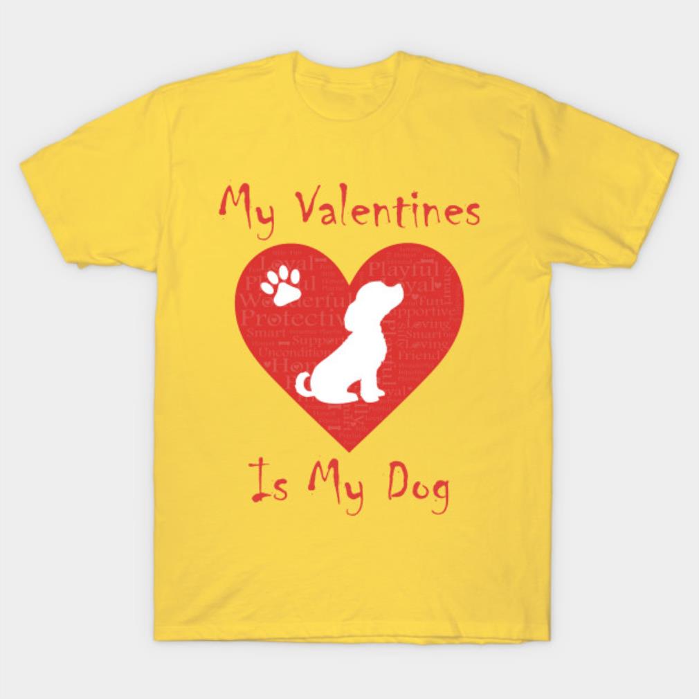 My Valentine's Day is my dog T-shirt