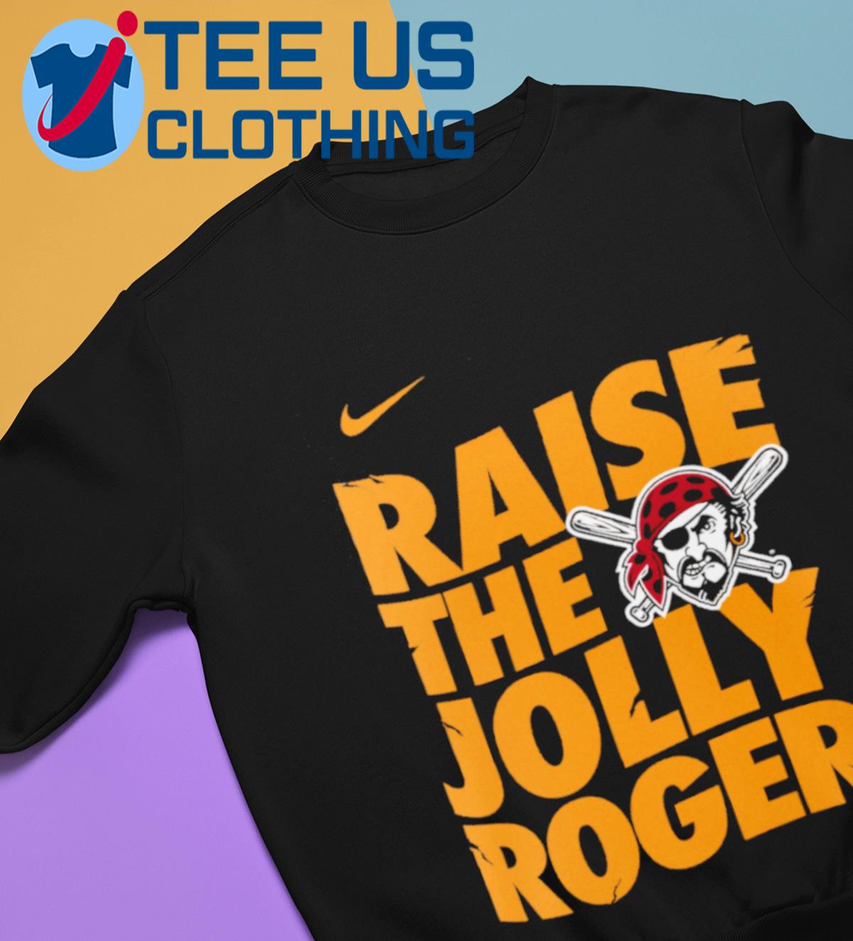 Pittsburgh Pirates Nike Raise the Jolly Roger shirt, hoodie, sweater, long  sleeve and tank top