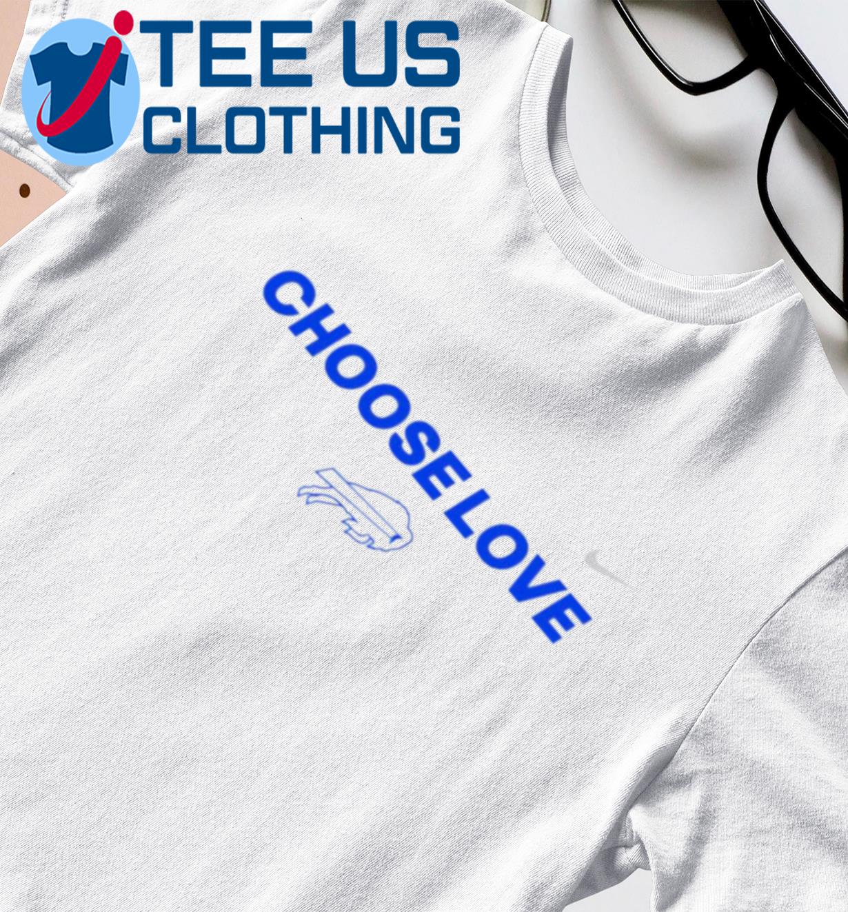 Choose love buffalo bills shirt, hoodie, sweater, long sleeve and tank top