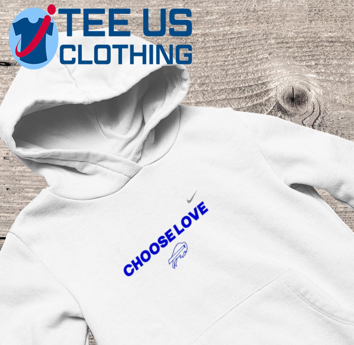 Choose Love Buffalo Bills Nike shirt, hoodie, sweater, long sleeve and tank  top