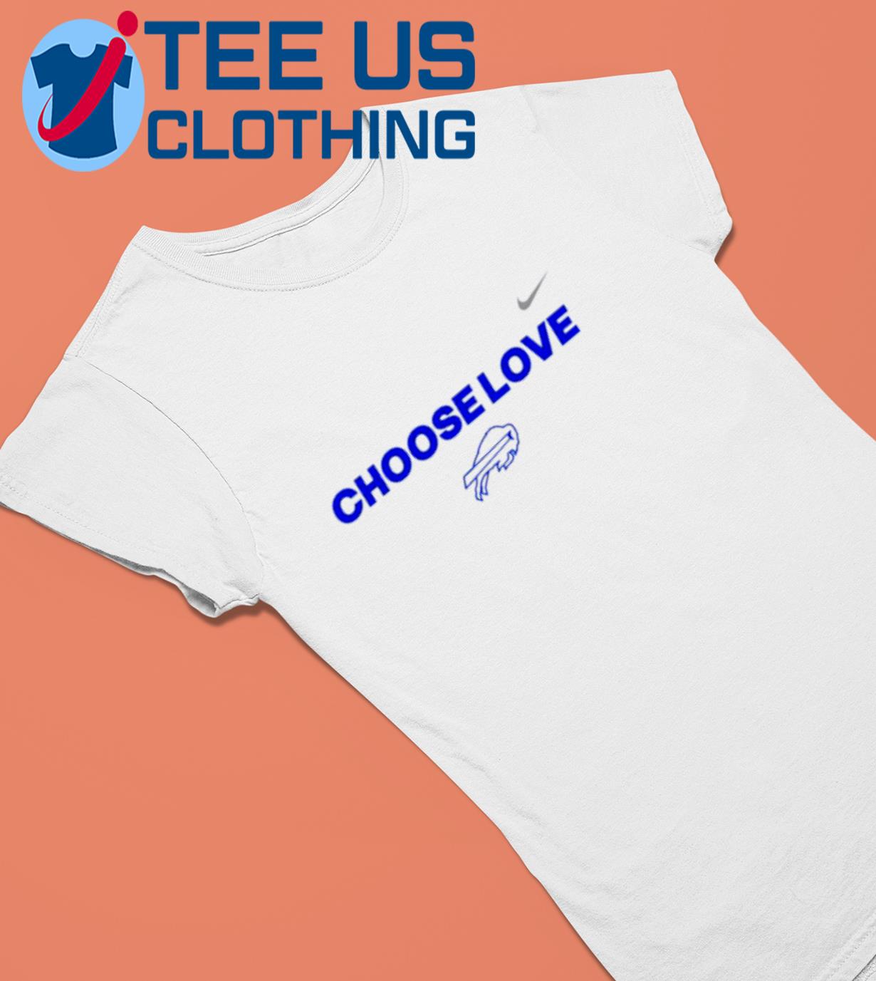 Nike Buffalo Bills choose love shirt, hoodie, sweater, longsleeve and  V-neck T-shirt