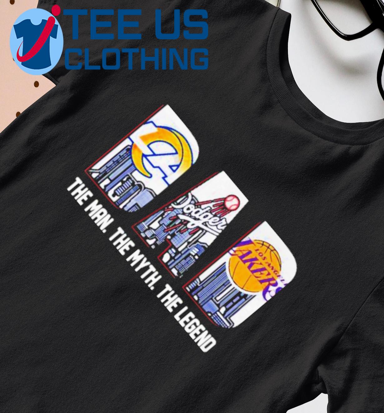 Dad Los Angeles Lakers Los Angeles Dodgers and Los Angeles Rams the man the  myth the legend shirt, hoodie, sweater, long sleeve and tank top