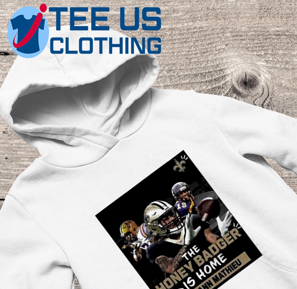 The Honey Badger Is Home Tyrann Mathieu New Orleans Saints Shirt, hoodie,  sweater, long sleeve and tank top