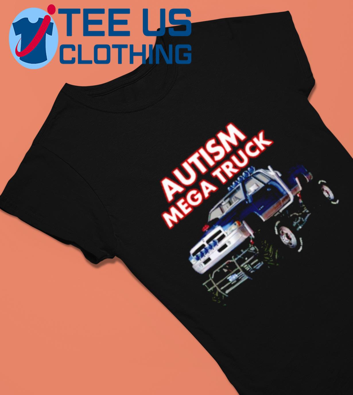 Autism Mega Truck Shirt - Bring Your Ideas, Thoughts And