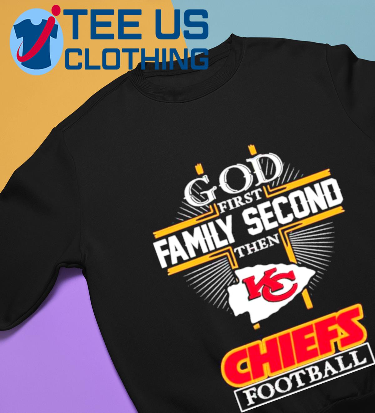 God First Family Second Then Chiefs Football Shirt ⋆ Vuccie