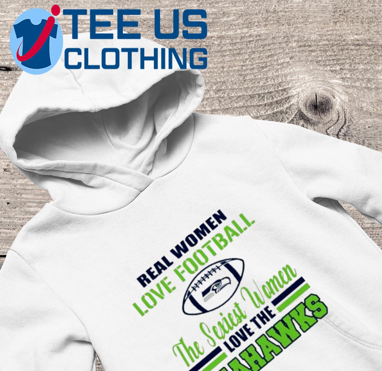 Seattle Seahawks Real Women Love Football The Sexiest Women Love The Seahawks  Shirt, hoodie, sweater, longsleeve and V-neck T-shirt