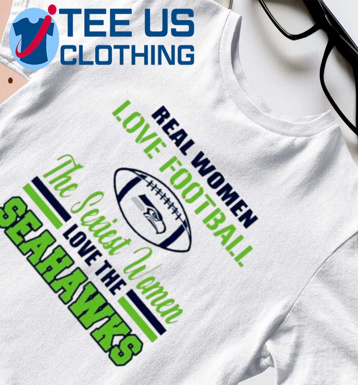 Official seattle Seahawks Real Women Love Football The Sexiest Women Love  The Seahawks shirt, hoodie, sweater, long sleeve and tank top