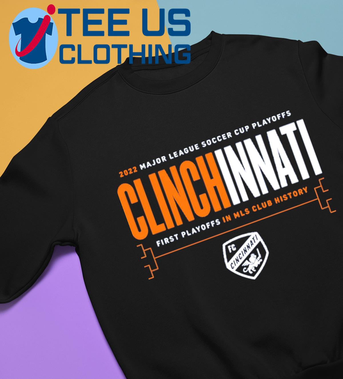 Clinchinnati 2022 Major League Soccer Cup Playoffs First Playoffs In Mls  Club History Fccincinnati Long Sleeve Shirt Forcincyforclub - Teebreat