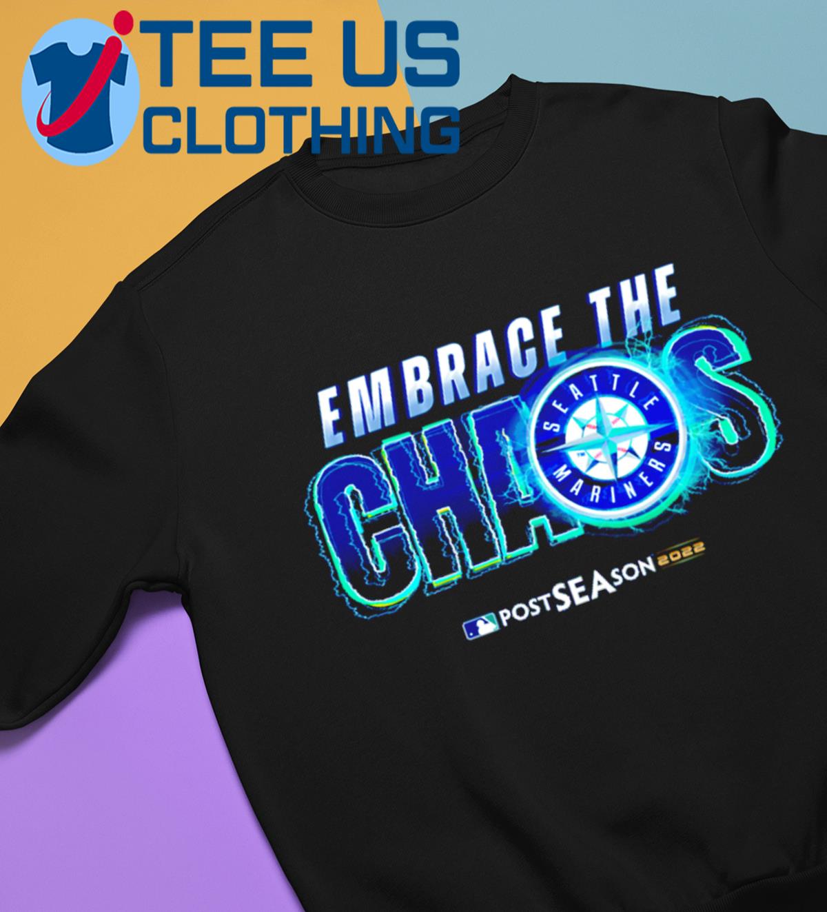 Seattle Mariners Embrace The Chaos Postseason 2022 Shirt, hoodie