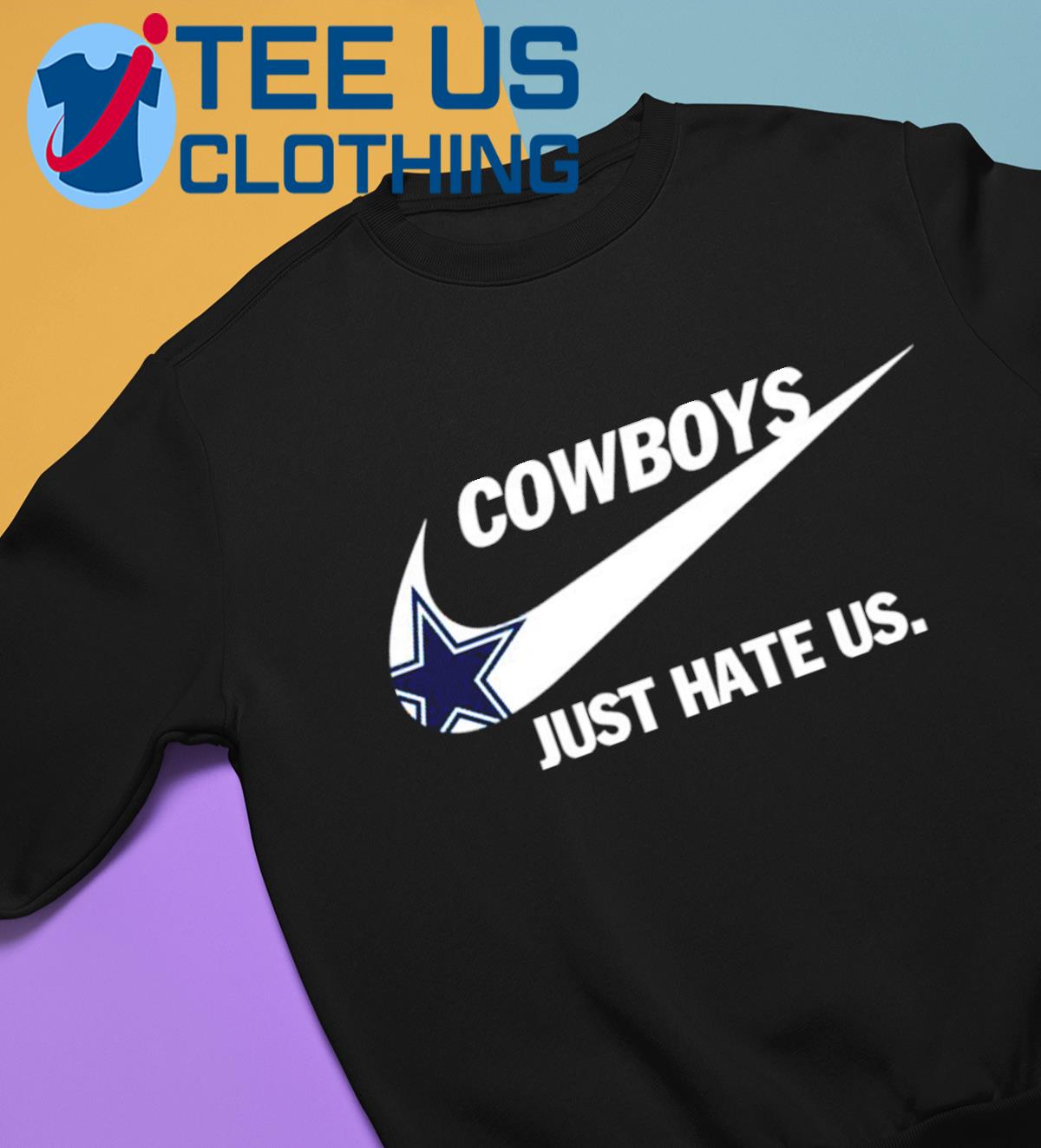 Dallas Cowboys Just Hate Us Shirt