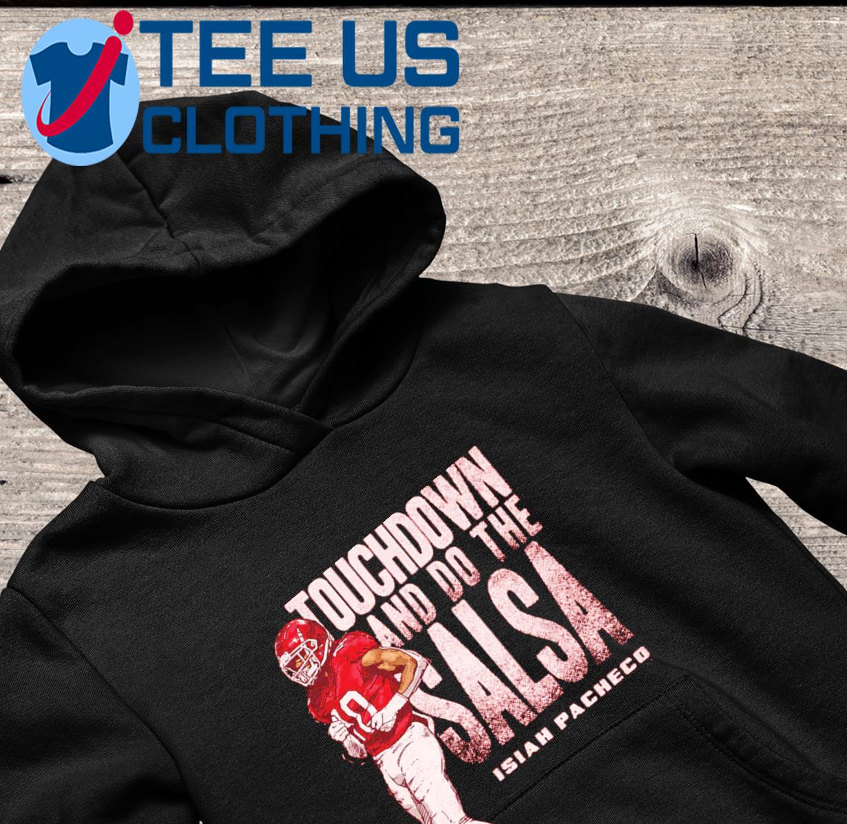 Isiah Pacheco Kansas City Chiefs Touchdown And Do The Salsa Dance Shirt,  hoodie, sweater, long sleeve and tank top