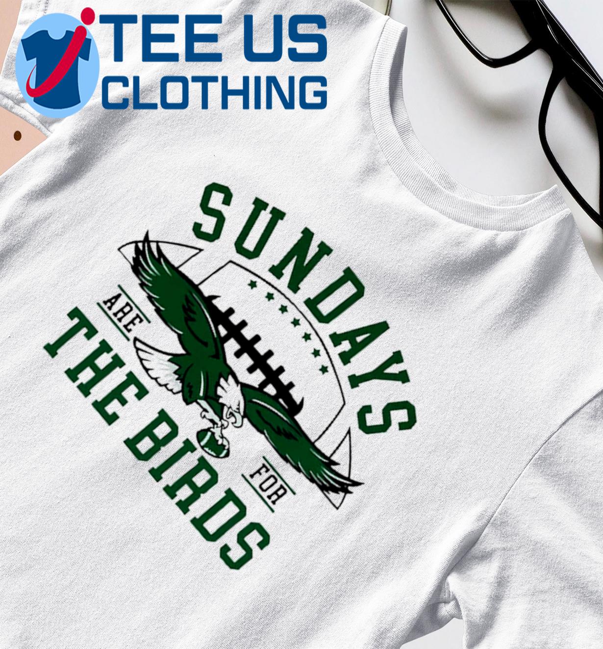 Sunday Are For The Birds Philadelphia Eagles Shirt, hoodie, sweater, long  sleeve and tank top