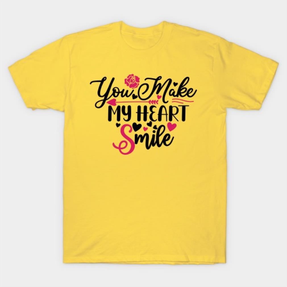 You Make My Heart Smile T-Shirt