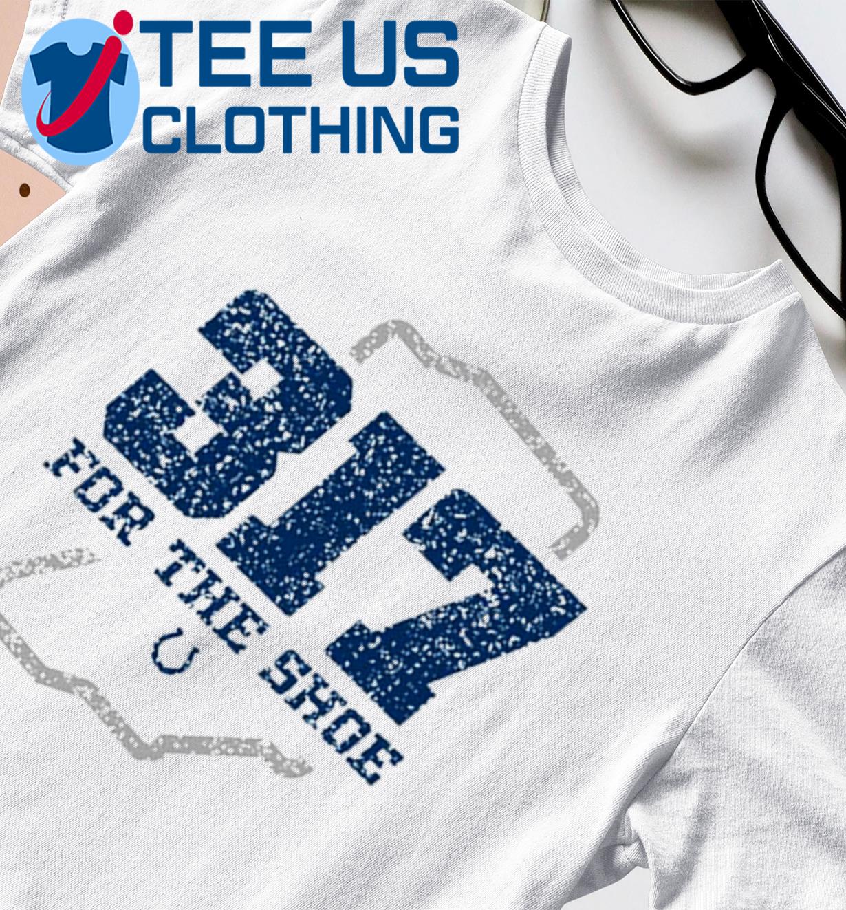 317 For The Shoe Indianapolis Colts Shirt