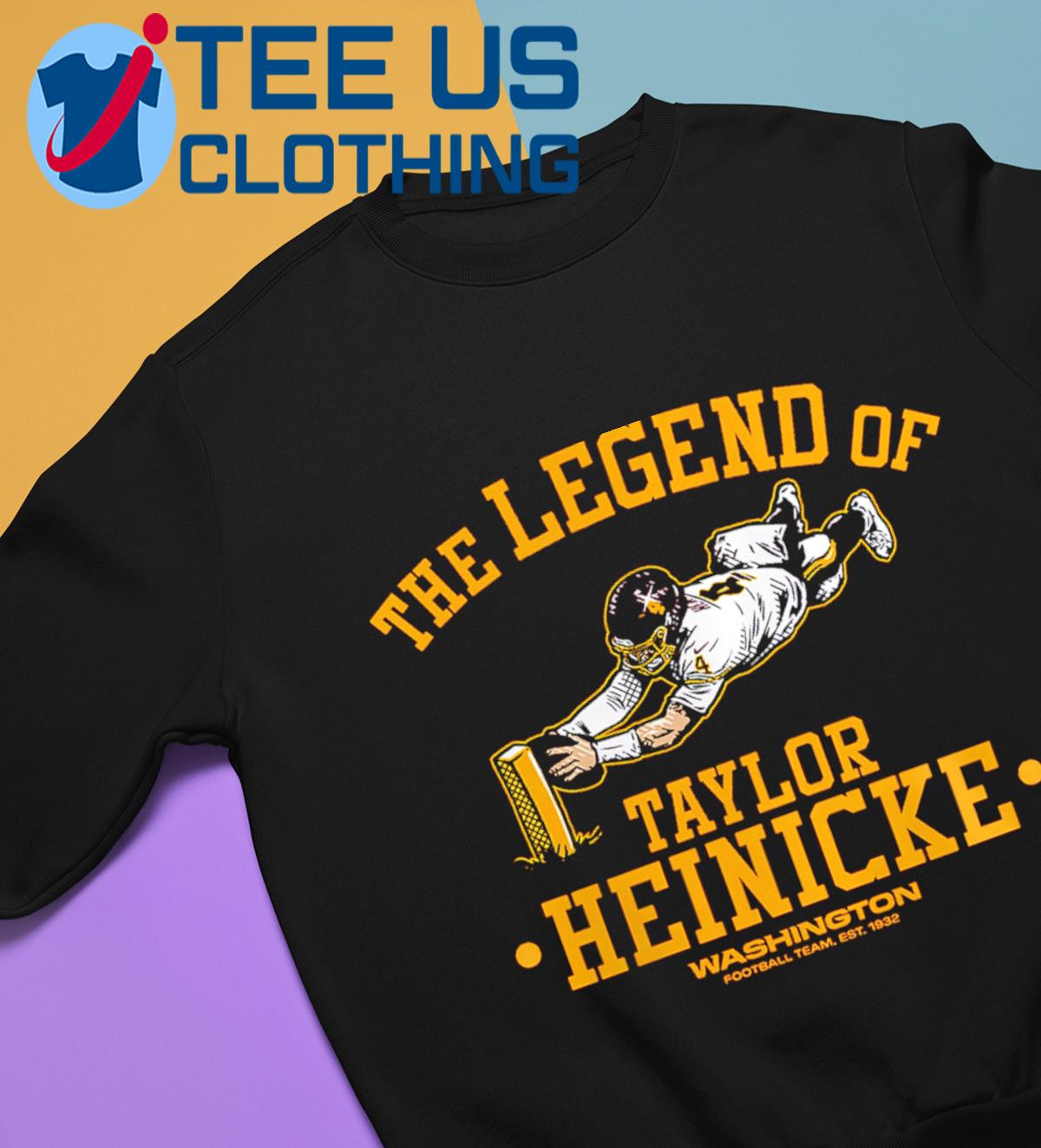 Taylor heinicke Washington football team the legend of taylor heinicke shirt,  hoodie, sweater, long sleeve and tank top