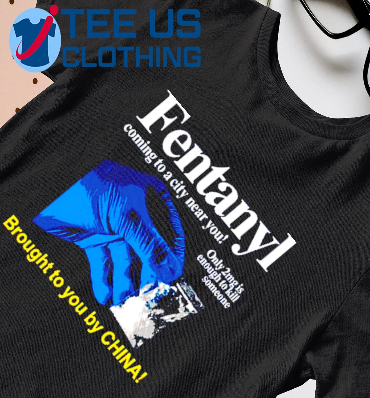 Fentanyl Coming To A City Near You Brought To You By China Shirt