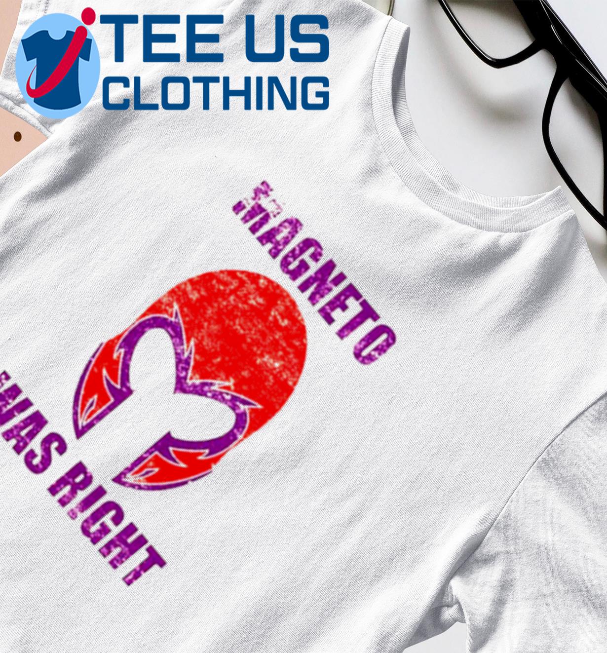 Magneto was right mask shirt