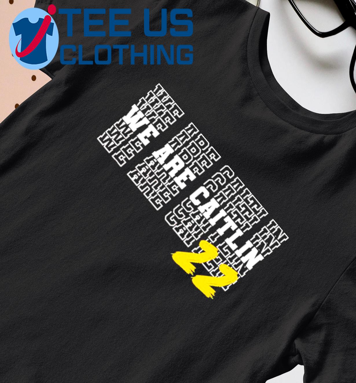 We Are Caitlin Clark 22 Shirt