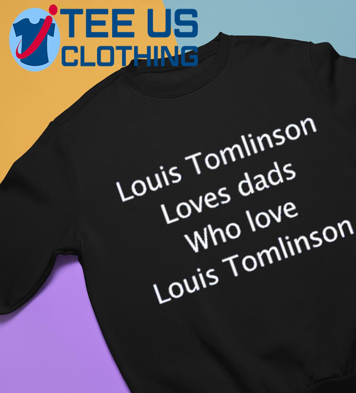 Louis Tomlinson Loves Dads Who Love Louis Tomlinson Long Sleeve T