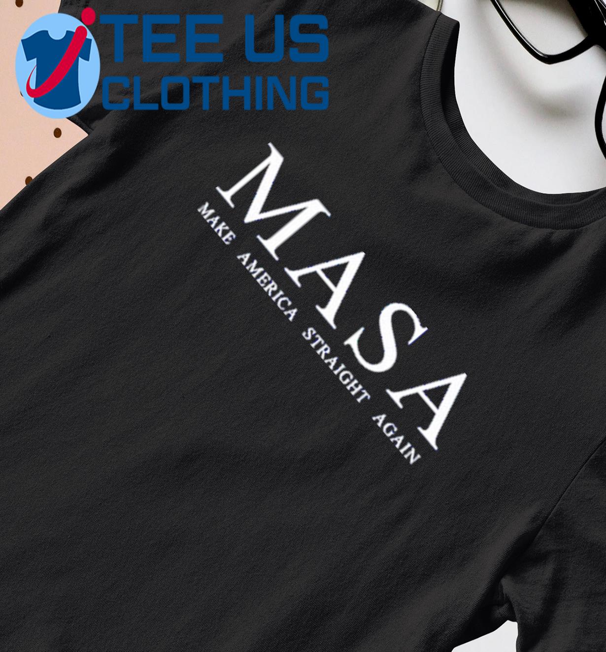 Masa Make America Straight Again Classic Shirt