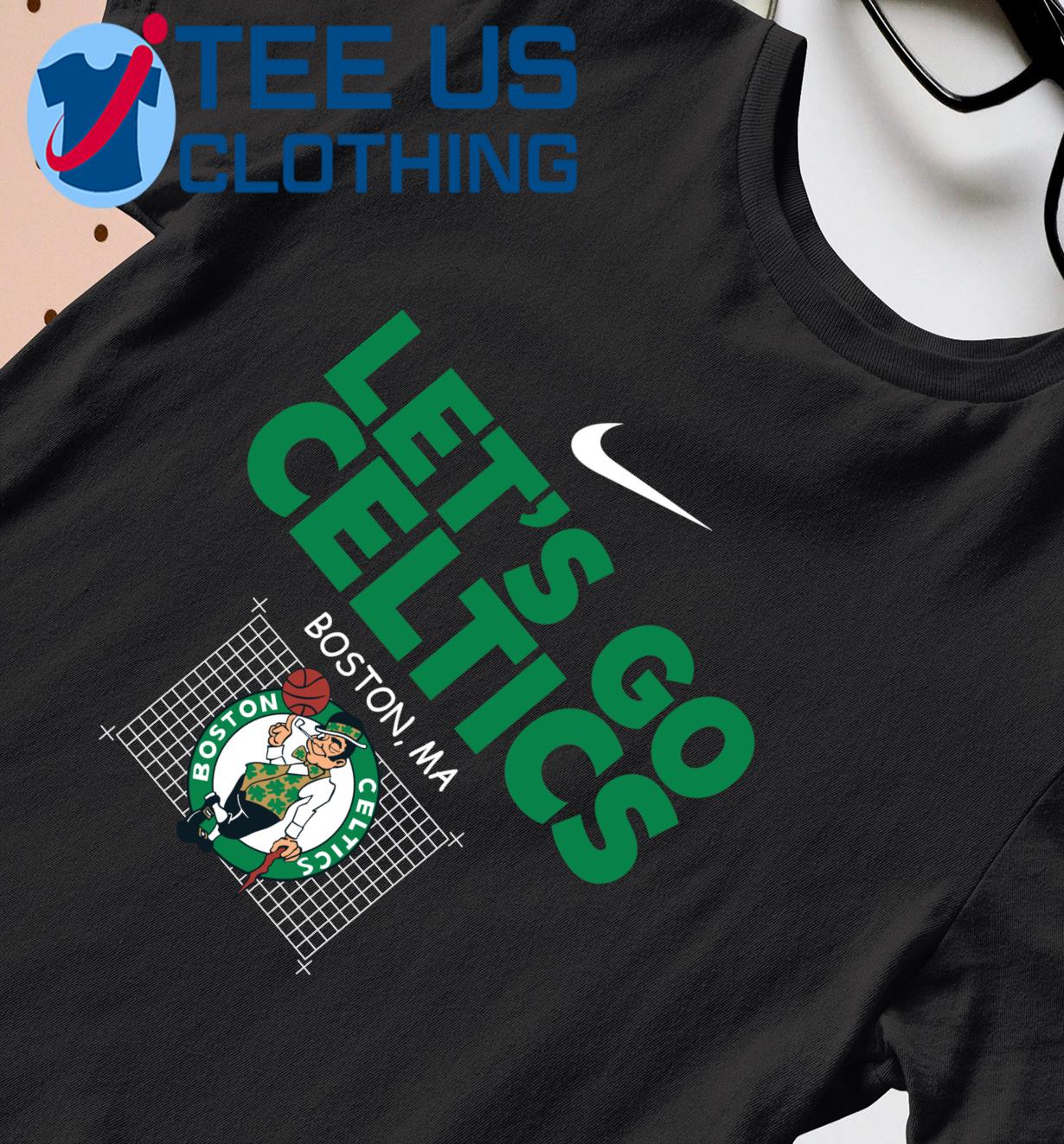 Nike Boston Celtics let_s go Celtics Boston MA shirt