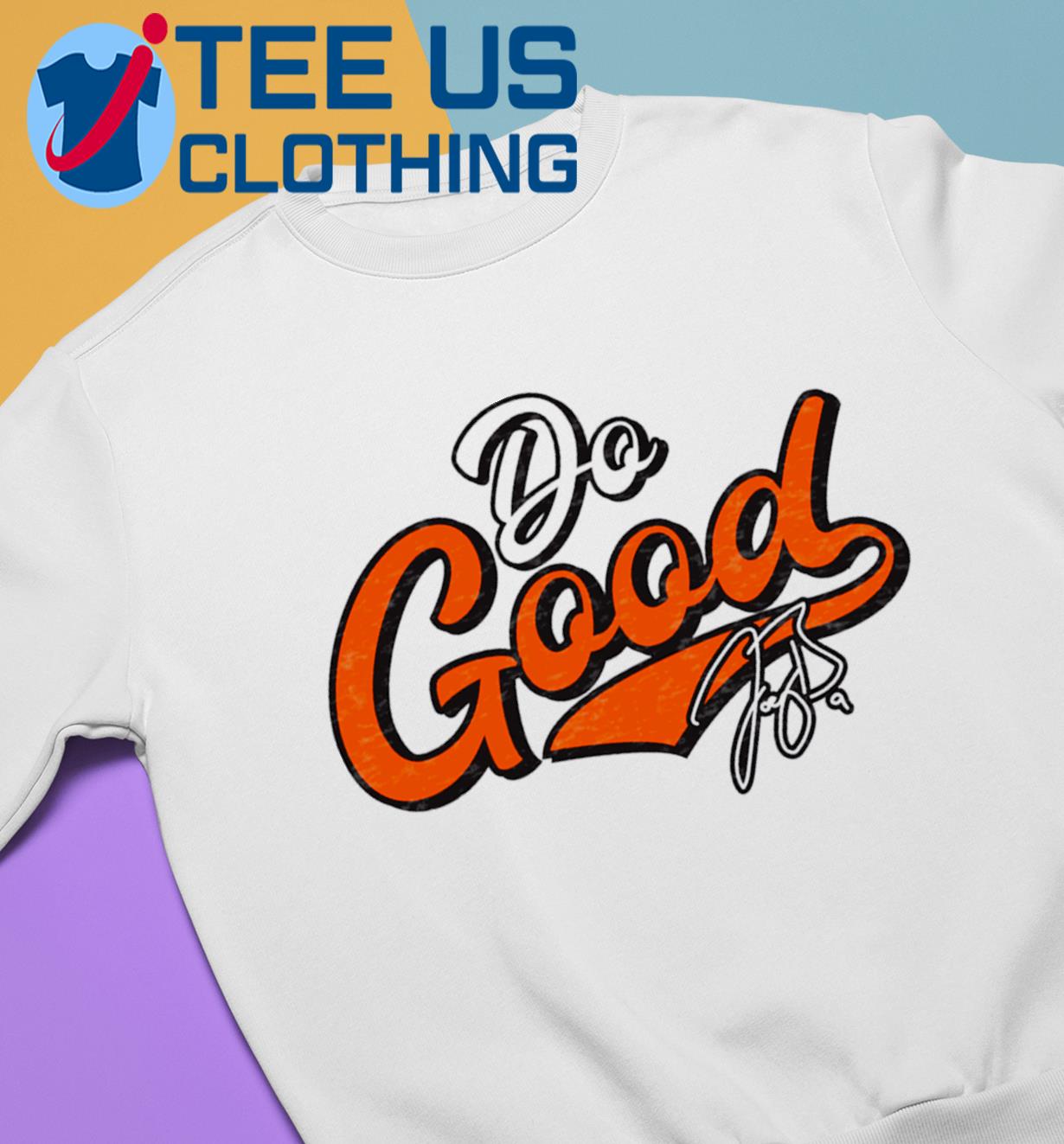 Do good script ash Joe burrow foundation shirt, hoodie, sweater