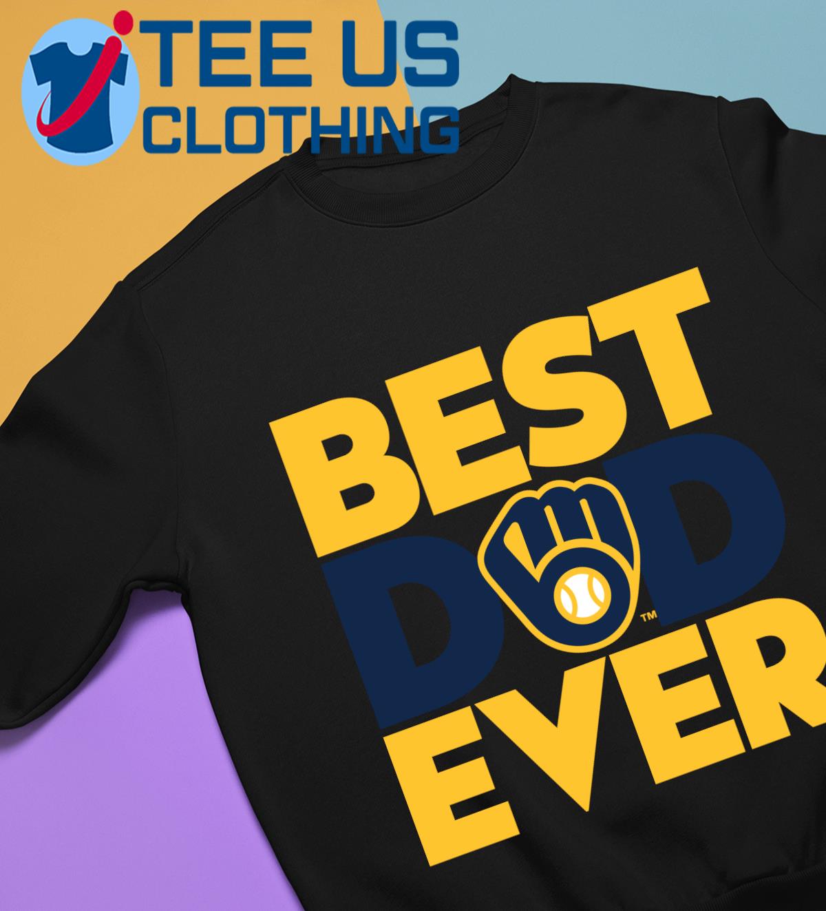 Milwaukee Brewers Best Dad Ever MLB shirt, hoodie, sweater, long sleeve and  tank top