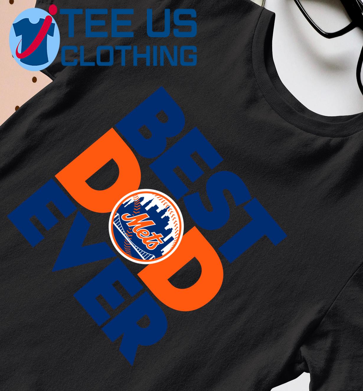 Best Dad Ever MLB New York Mets shirt, hoodie, sweater, long