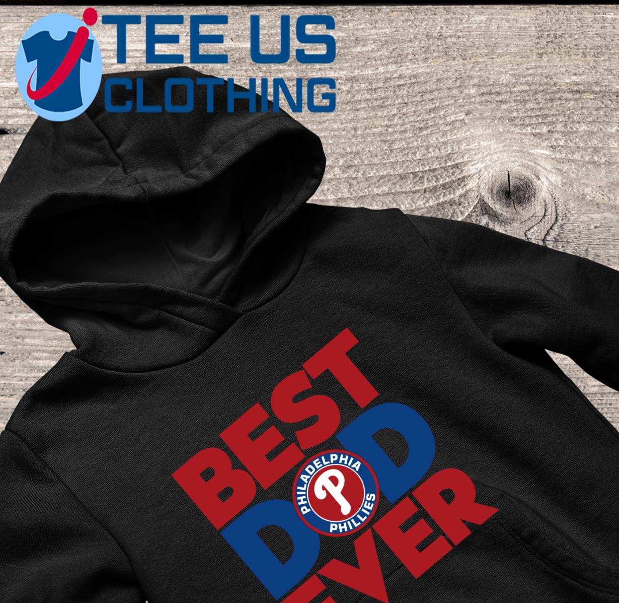 Best Dad Ever MLB Philadelphia Phillies shirt, hoodie, sweater, long sleeve  and tank top