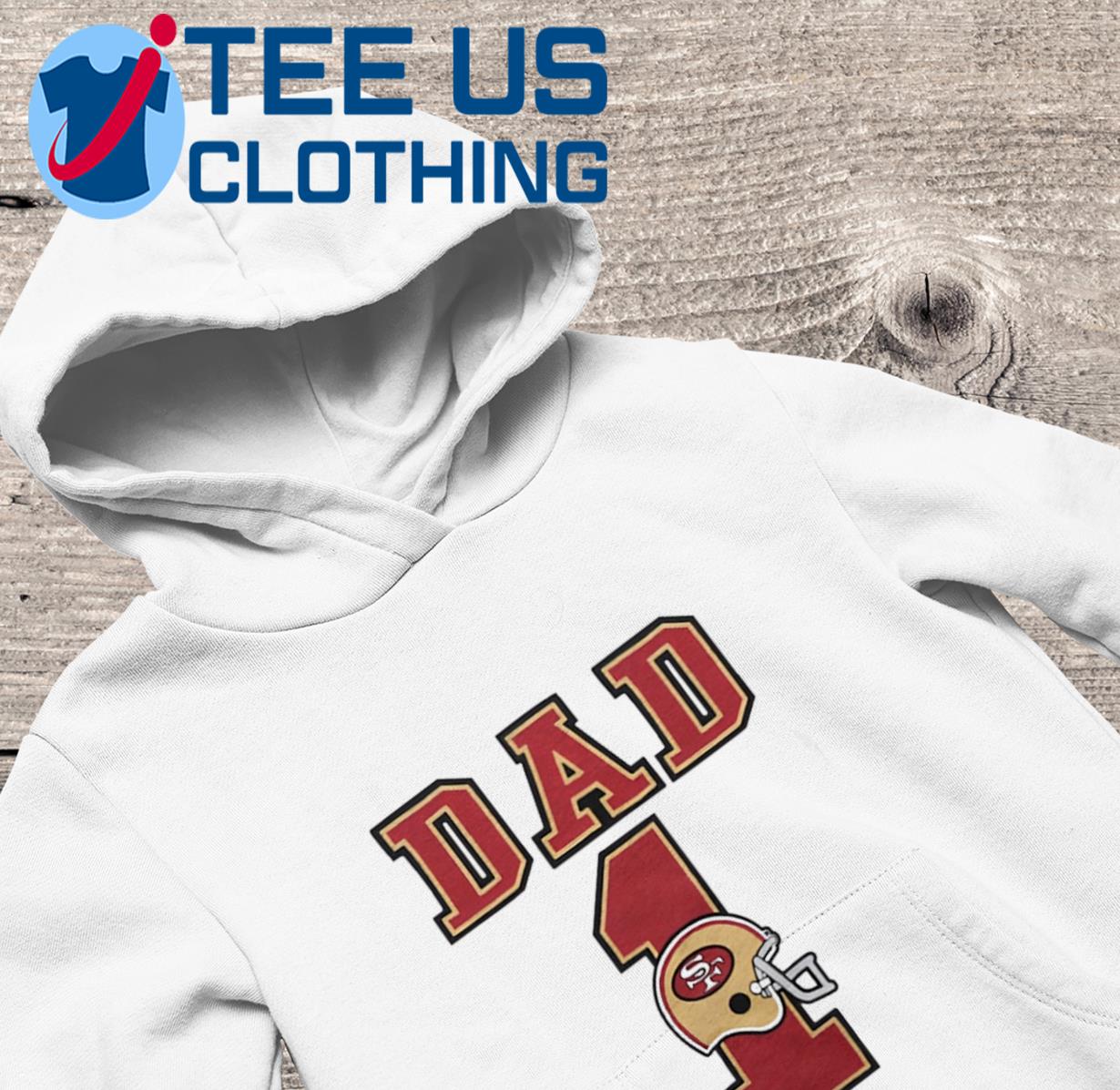 San Francisco 49Ers Dad 1 Shirt, hoodie, sweater, long sleeve and tank top