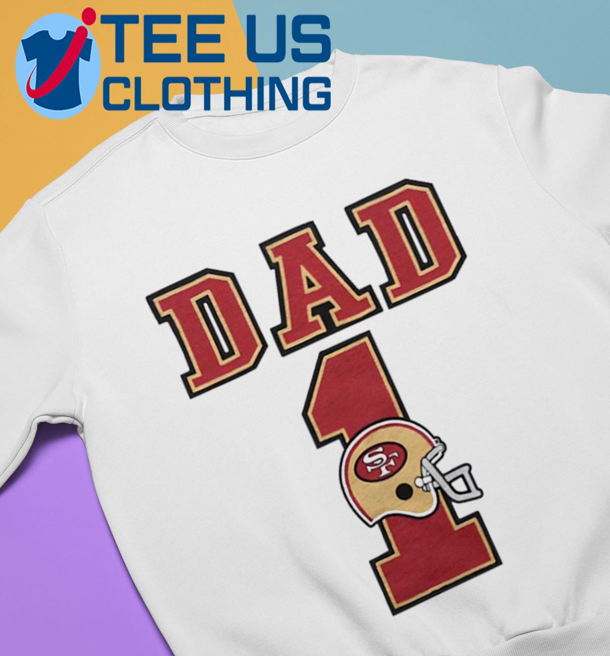 49ers dad shirt