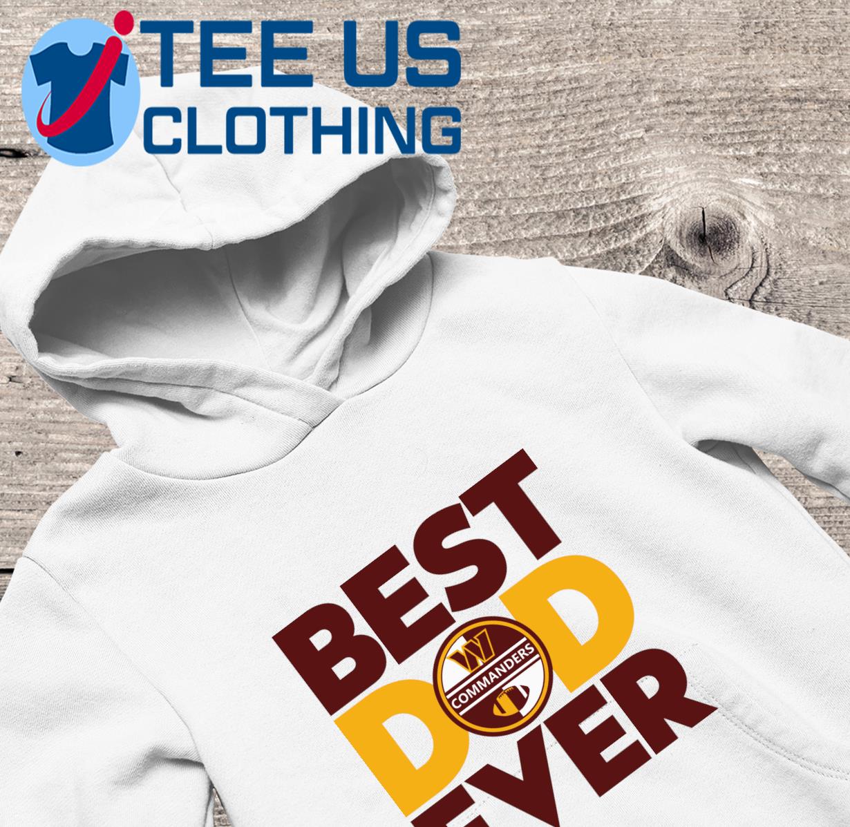 Best best dad ever NFL Washington Commanders logo 2023 T-shirt