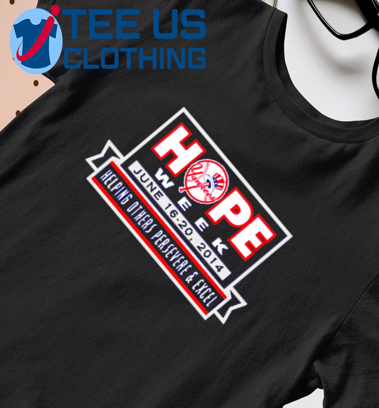 Yankees hope week helping others persevere and excel t-shirt, hoodie,  sweater, long sleeve and tank top