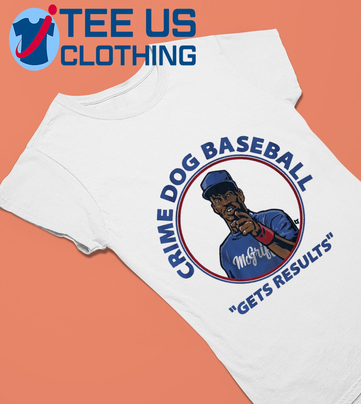 Fred Mcgriff Crime Dog Baseball Gets Results Shirt