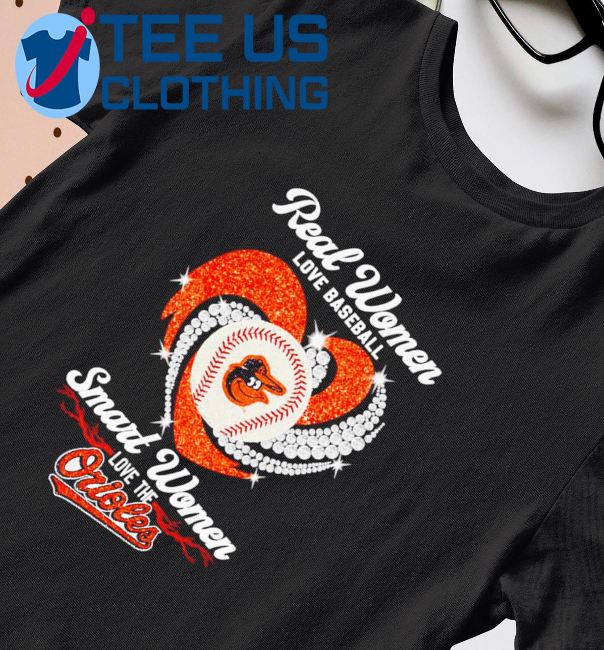 Real Women Love Baseball Smart Women Love The Orioles T-Shirt