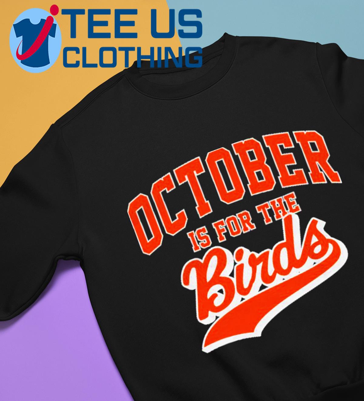 Baltimore Orioles October is for the Birds shirt