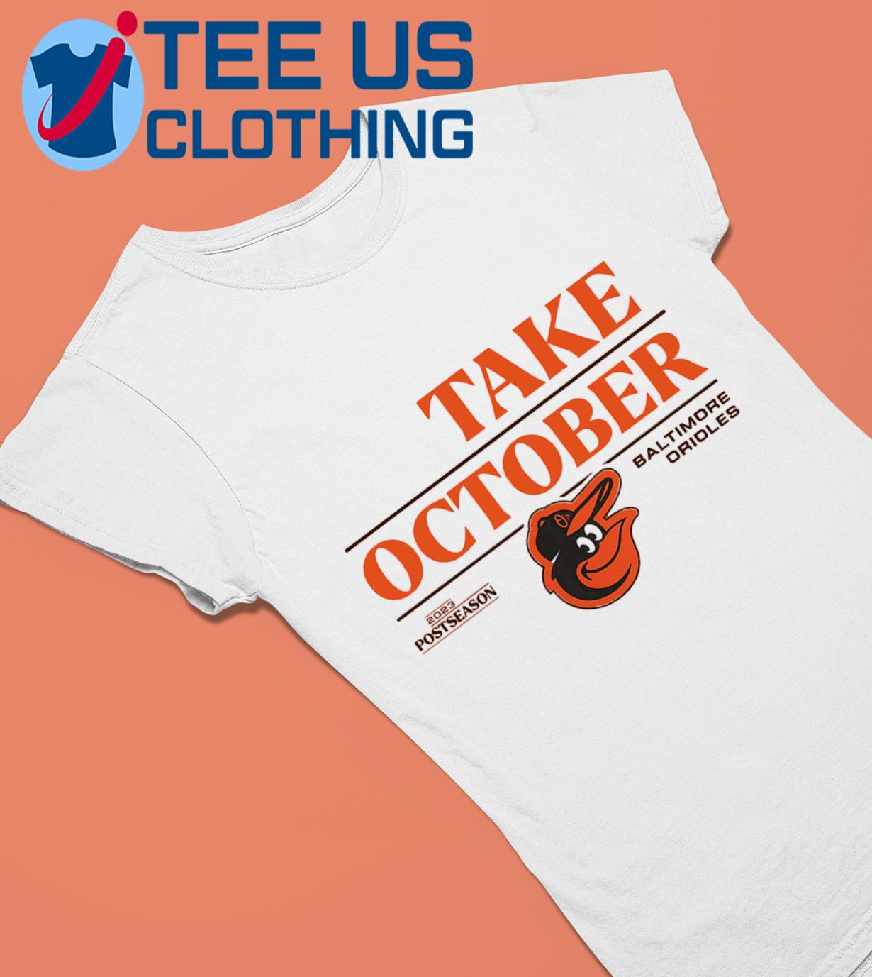 Baltimore Orioles Take October Orange 2023 Postseason shirt