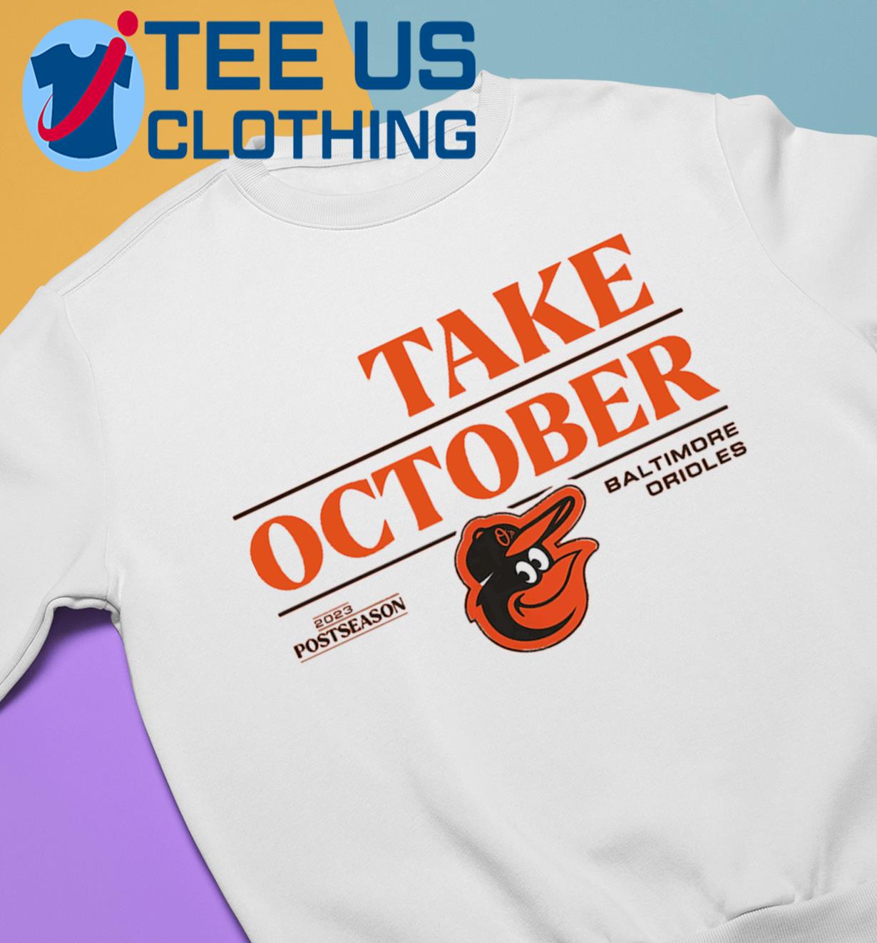 MLB Orioles Take October Sweatshirt, Baltimore Orioles Fanatics Branded  Orange 2023 Postseason Locker Room Shirt - Family Gift Ideas That Everyone  Will Enjoy