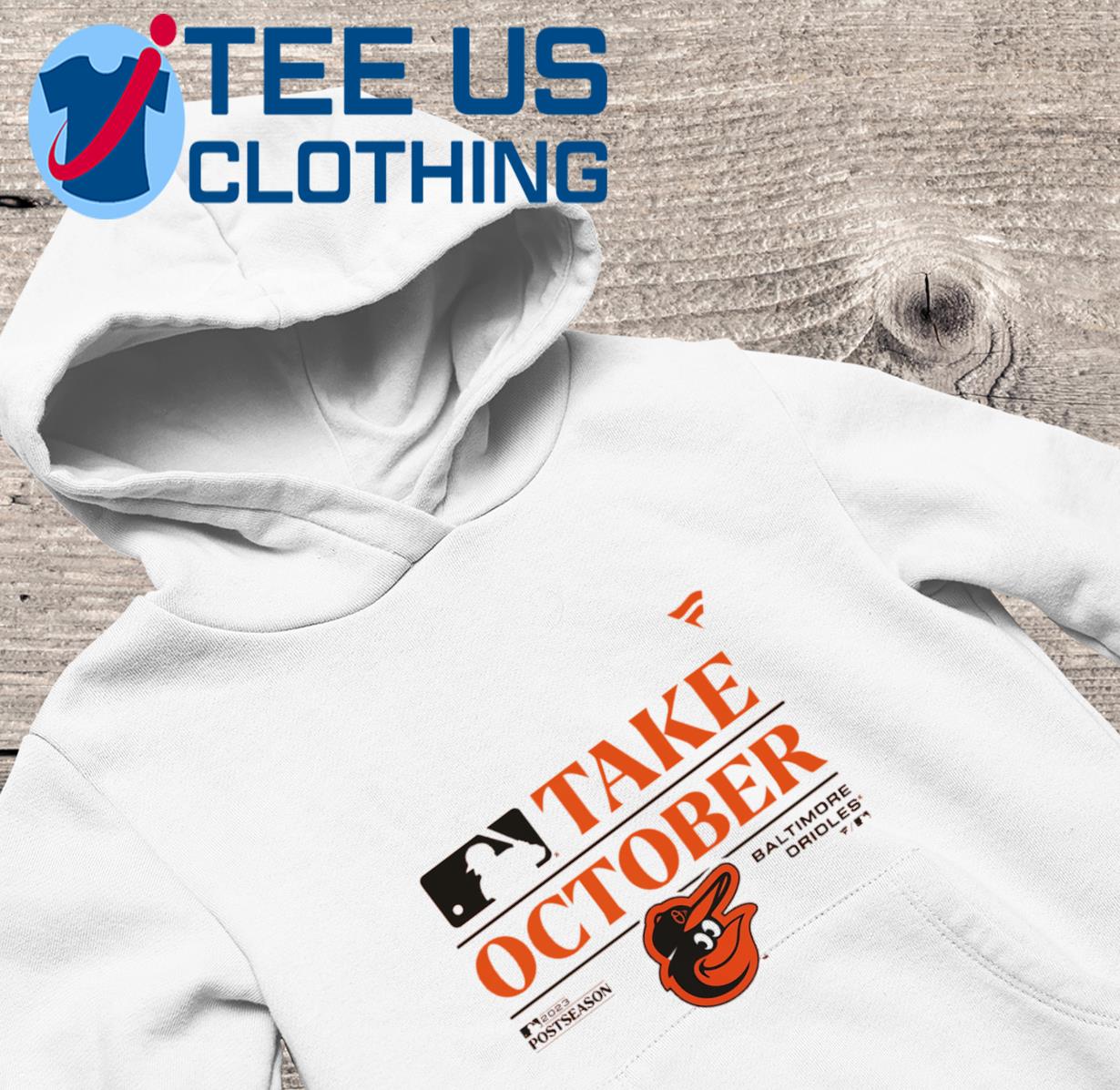 Nice baltimore orioles Take October Postseason 2023 shirt - Limotees