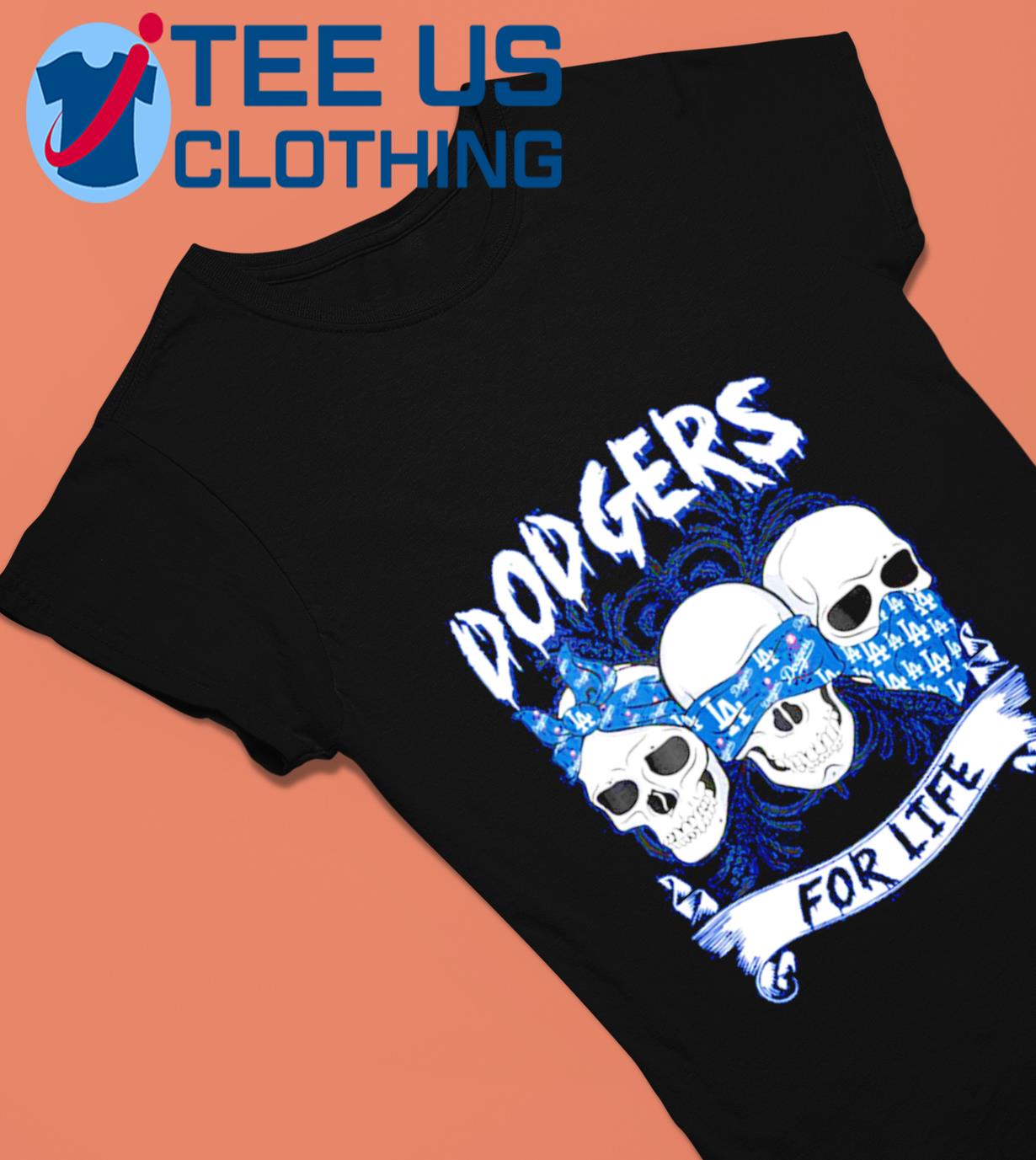 Los angeles Dodgers for life skull design shirt, hoodie, sweater, long  sleeve and tank top