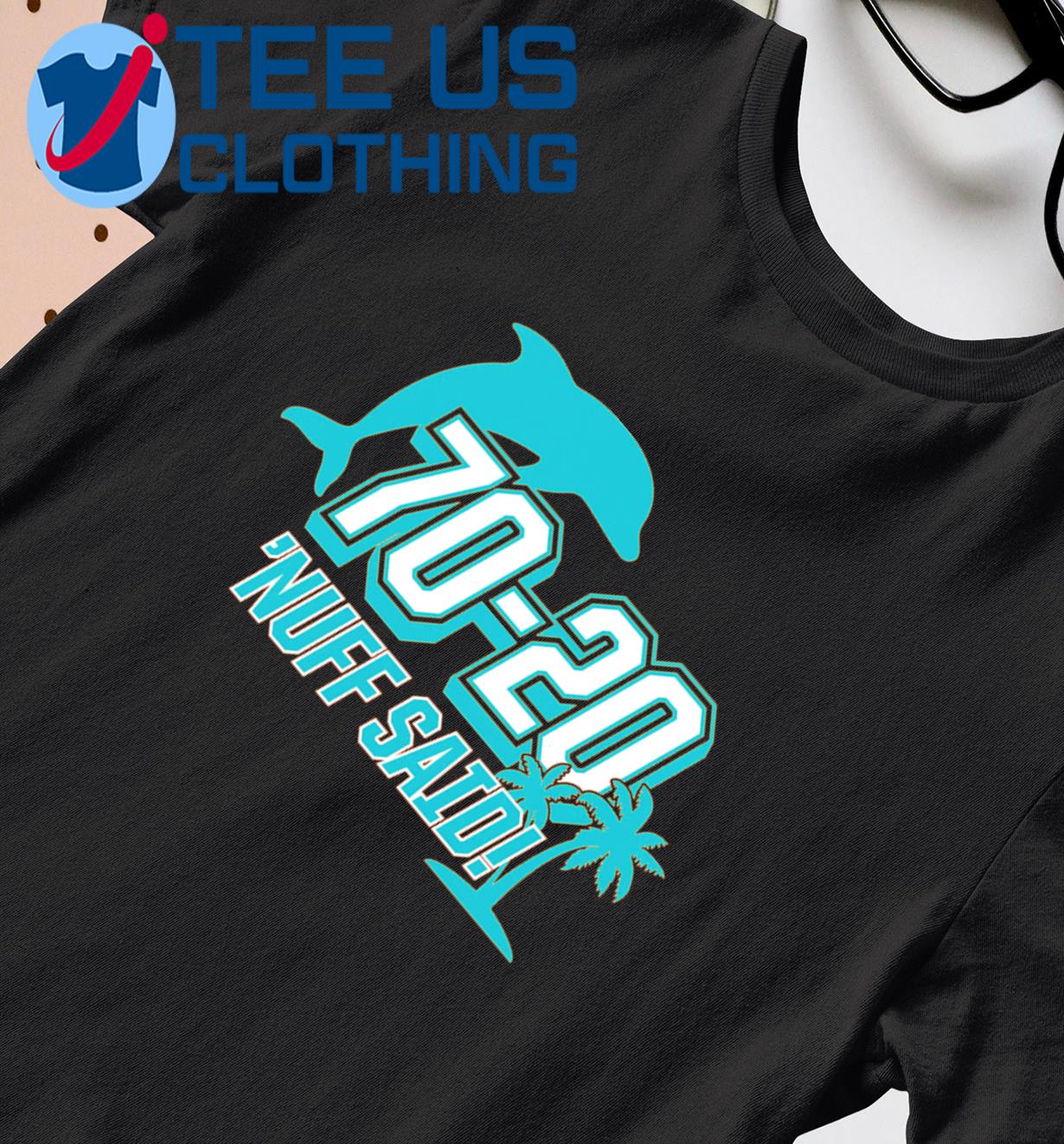 Miami Dolphins 70 20 Nuff Said Shirt