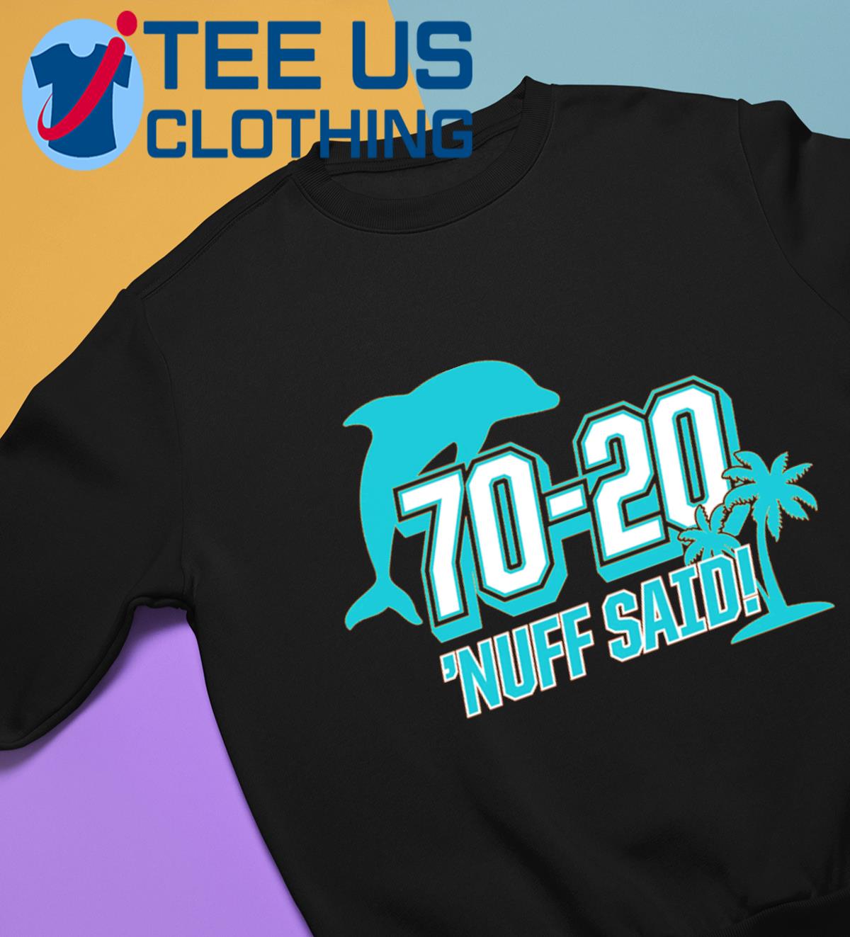 Miami Dolphins 70 20 Nuff Said Shirt