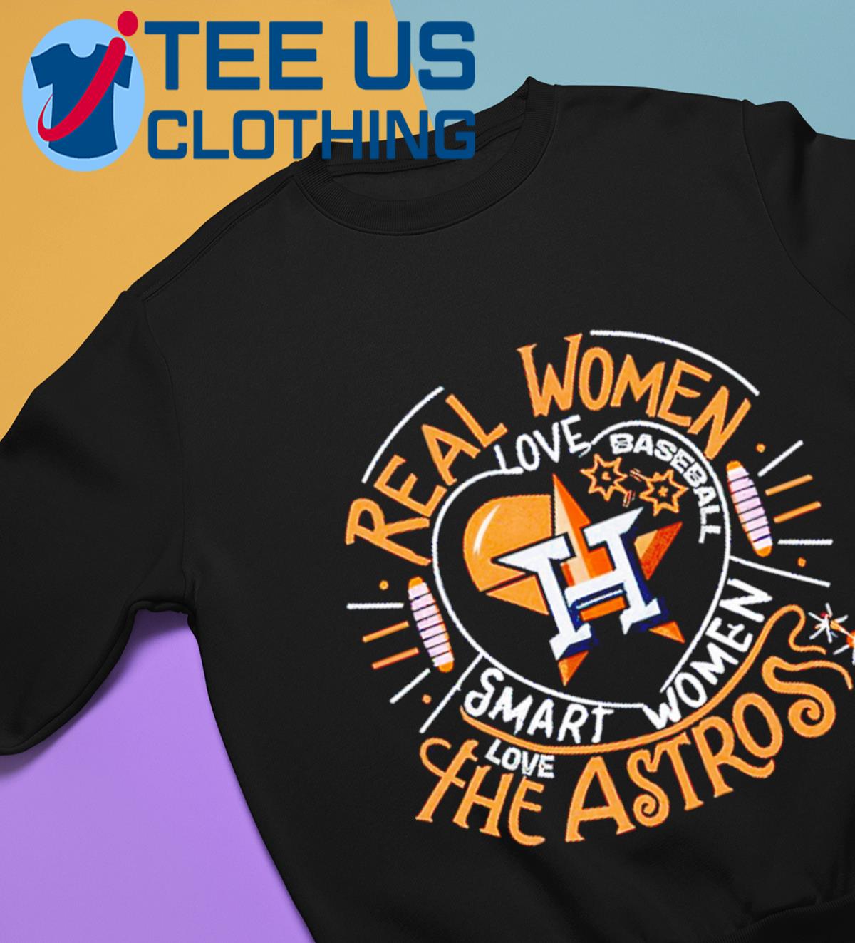 Real women love baseball smart women love the Houston Astros shirt, hoodie,  sweater, long sleeve and tank top