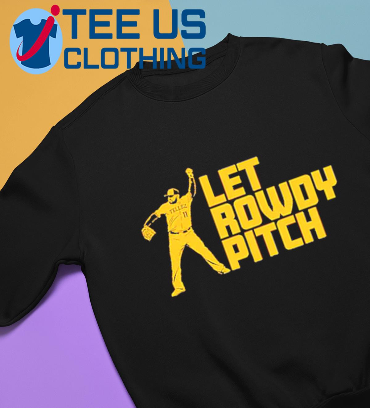 Rowdy Tellez Let Rowdy Pitch Milwaukee Baseball Shirt, hoodie, sweater,  long sleeve and tank top