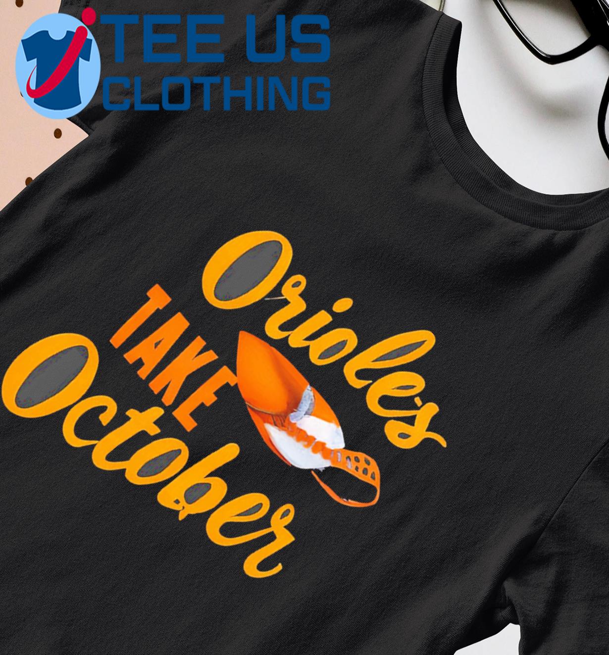 Take October Orioles Baltimore Orioles baseball shirt, hoodie