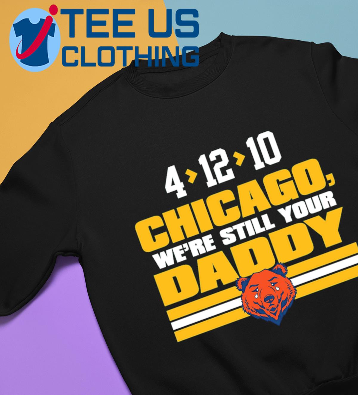 We're Still Your Daddy T-shirt For Green Bay Football Fans