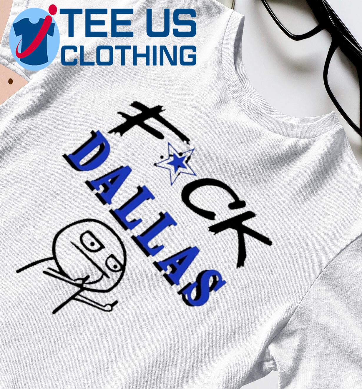 Fuck Dallas Shirt Sweatshirt Hoodie Fuck Dallas Sweatshirt Funny Shirt Fuck Dallas  Cowboys T Shirt - Trendingnowe