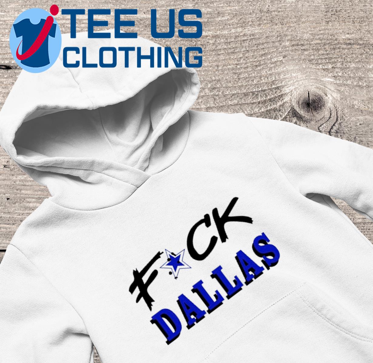 Fuck Dallas Shirt V2 Fuck Dallas Sweatshirt Funny Shirt Fuck