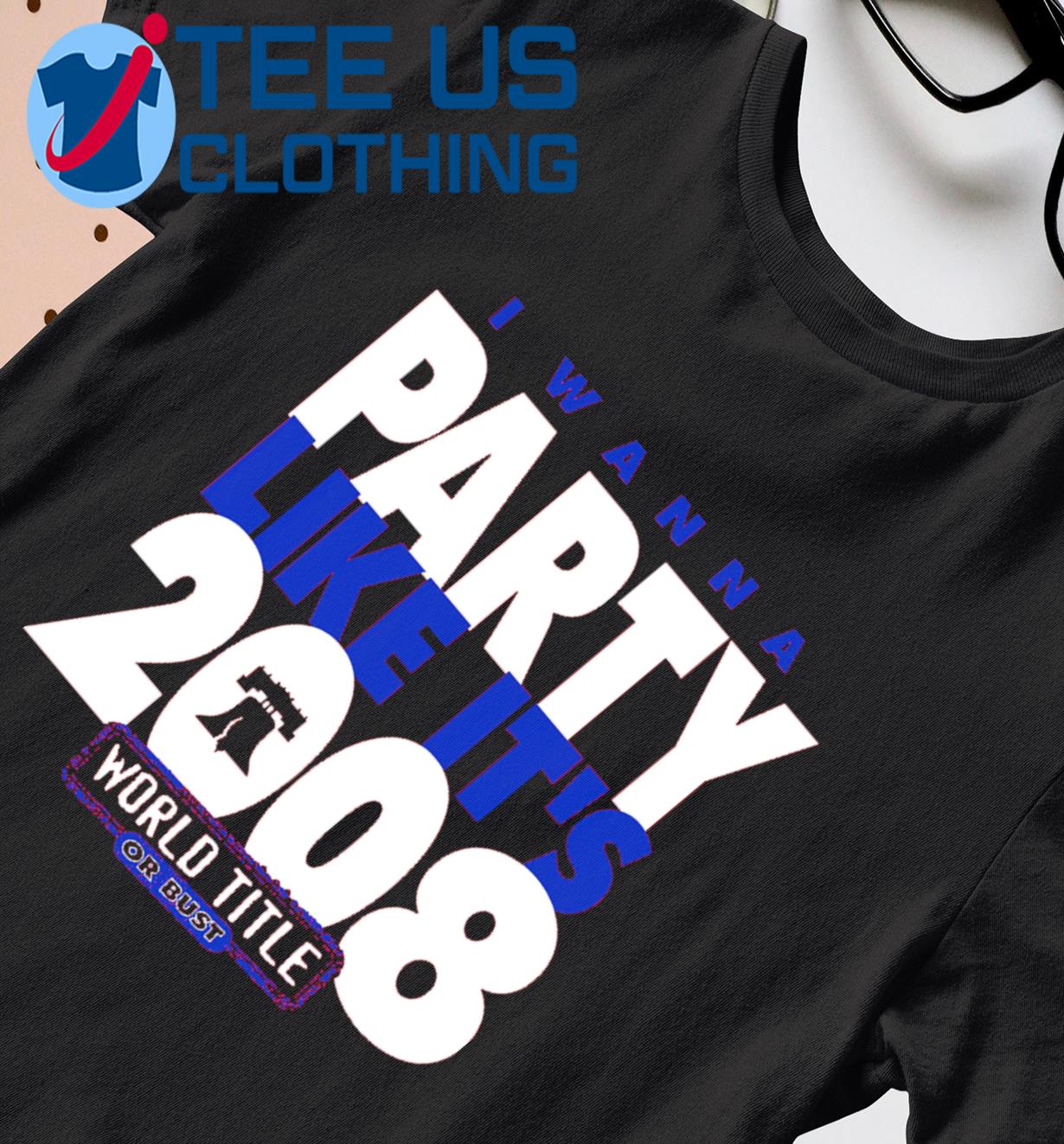 I Wanna Party Like It's 2008 Philadelphia Phillies Shirt - Teesplash Store